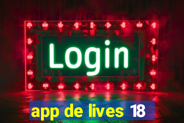 app de lives 18